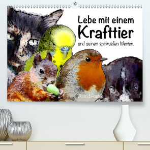 Lebe mit einem Krafttier und seinen spirituellen Werten. (Premium, hochwertiger DIN A2 Wandkalender 2021, Kunstdruck in Hochglanz) von Ryzek,  Astrid