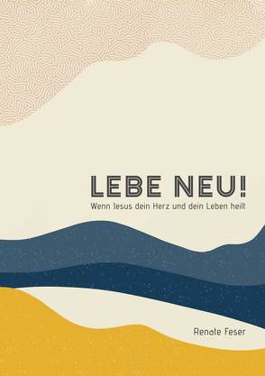 LEBE NEU von Feser,  Renate