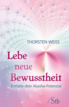 Lebe neue Bewusstheit von Weiss,  Thorsten