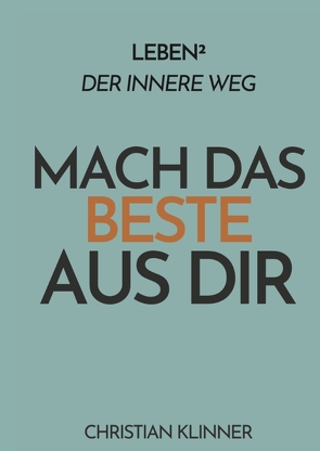 Leben²: Der innere Weg – Mach das Beste aus Dir von Klinner,  Christian