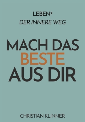 Leben²: Der innere Weg – Mach das Beste aus Dir von Klinner,  Christian