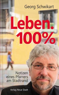 Leben. 100% von Meuer,  Franz, Schwikart,  Georg