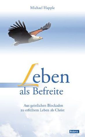 Leben als Befreite von Happle,  Michael