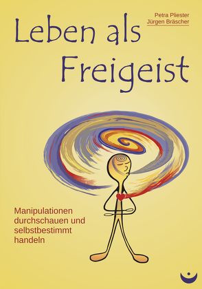 Leben als Freigeist von Bräscher,  Jürgen, Pliester,  Petra