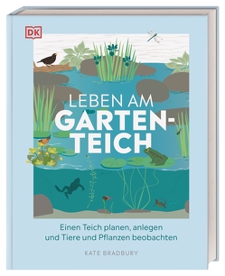 Leben am Gartenteich von Bradbury,  Kate, Ferstl,  Reinhard