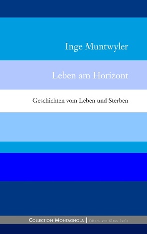 Leben am Horizont von Muntwyler,  Inge