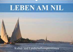 Leben am Nil – Kultur- und Landschaftsimpressionen (Wandkalender 2023 DIN A2 quer) von Werner Altner,  Dr.