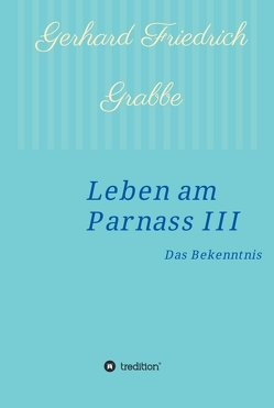 Leben am Parnass III von Grabbe,  Gerhard Friedrich