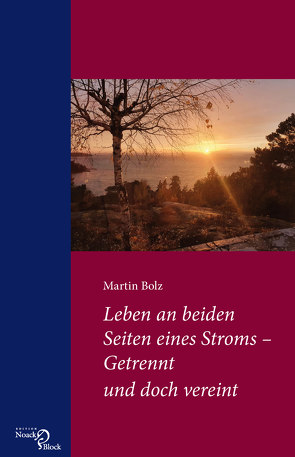 Leben an beiden Seiten eines Stroms – Getrennt und doch vereint von Bolz,  Martin