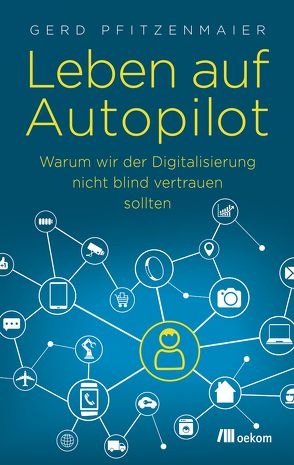 Leben auf Autopilot von Pfitzenmaier,  Gerd