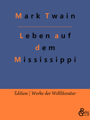 Leben auf dem Mississippi von Gröls-Verlag,  Redaktion, Twain,  Mark