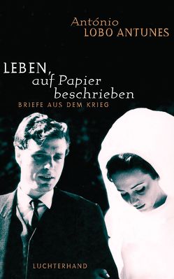 Leben, auf Papier beschrieben von Lobo Antunes,  António, Meyer-Minnemann,  Maralde