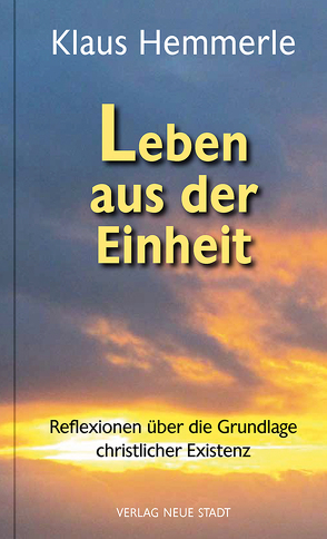 Leben aus der Einheit von Blättler,  Peter, Hagemann,  Wilfried, Hemmerle,  Klaus