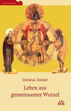 Leben aus gemeinsamer Wurzel von Totzke,  Irenäus