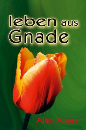 Leben aus Gnade von Ames,  Alan