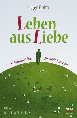 Leben aus Liebe von Höhn,  Peter