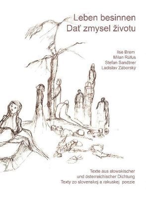 Leben besinnen /Dat‘ zivotu zmysel von Brem,  Ilse, Rufus,  Milan, Sandtner,  Stefan, Spitaler,  Wolfgang, Zaborsky,  Ladislav