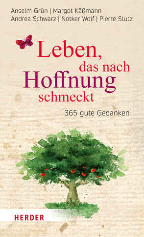 Leben, das nach Hoffnung schmeckt von Grün,  Anselm, Käßmann,  Margot, Oehler,  Johanna, Schwarz,  Andrea, Stutz,  Pierre, Wolf,  Notker