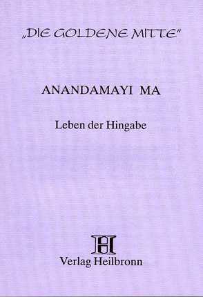 Leben der Hingabe von Anandamayi Ma, Schang,  Doris