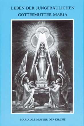 Leben der jungfräulichen Gottesmutter Maria. Geheimnisvolle Stadt Gottes / Leben der jungfräulichen Gottesmutter Maria von Drexel,  Albert, Maria von Agreda