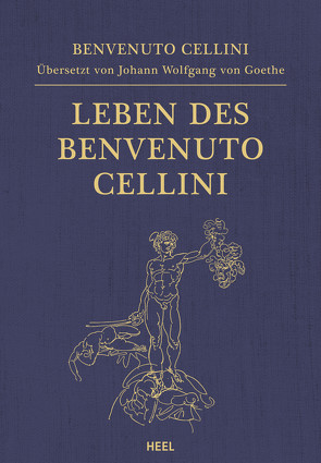 Leben des Benvenuto Cellini von Cellini,  Benvenuto, Goethe,  Johann Wolfgang von