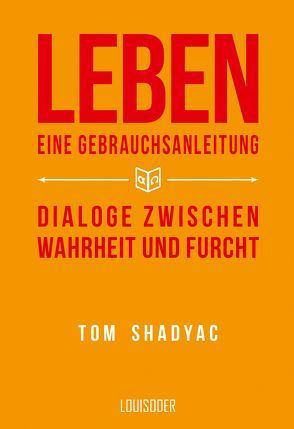 Leben – eine Gebrauchsanleitung von Arlt,  Bettina, Shadyac,  Tom