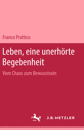 Leben, eine unerhörte Begebenheit von Prattico,  Franco