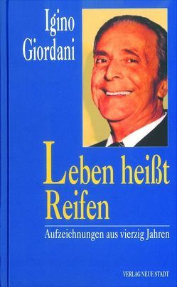 Leben heißt Reifen von Giordani,  Igino, Liesenfeld,  Stefan