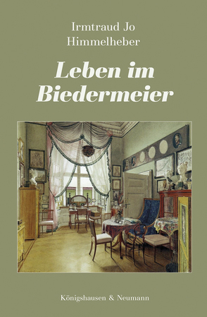 Leben im Biedermeier von Himmelheber,  Irmtraud Jo