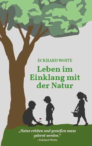 Leben im Einklang mit der Natur von Woite,  Eckhard