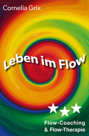 Leben im Flow von Grix,  Cornelia