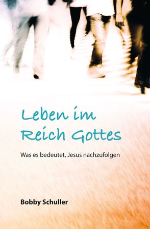 Leben im Reich Gottes von Schuller,  Bobby