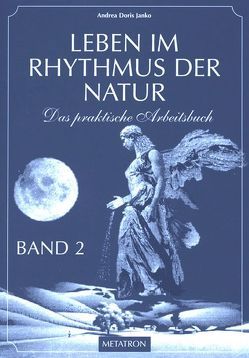 Leben im Rhythmus der Natur. Das praktische Arbeitsbuch / Leben im Rhythmus der Natur Band 2 von Janko,  Andrea D, Janko,  Hubert