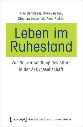 Leben im Ruhestand von Denninger,  Tina, Lessenich,  Stephan, Richter,  Anna Sarah, van Dyk,  Silke