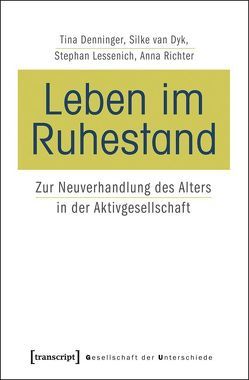 Leben im Ruhestand von Denninger,  Tina, Lessenich,  Stephan, Richter,  Anna Sarah, van Dyk,  Silke