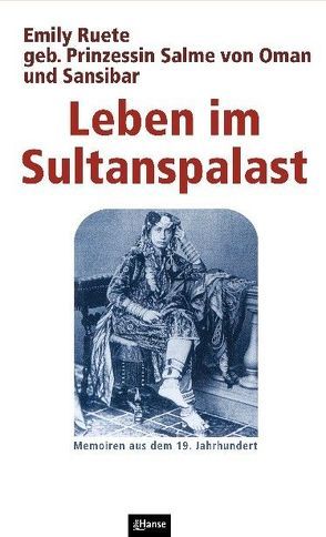 Leben im Sultanspalast von Nippa,  Annegret, Ruete,  Emily