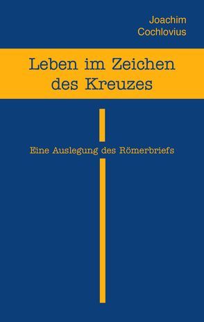 Leben im Zeichen des Kreuzes von Cochlovius,  Joachim