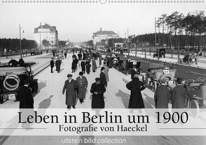 Leben in Berlin um 1900 – Fotografie von Haeckel (Wandkalender 2021 DIN A2 quer) von www.haeckel-foto.de