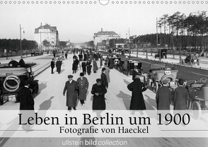 Leben in Berlin um 1900 – Fotografie von Haeckel (Wandkalender 2021 DIN A3 quer) von www.haeckel-foto.de