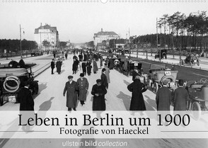 Leben in Berlin um 1900 – Fotografie von Haeckel (Wandkalender 2022 DIN A2 quer) von www.haeckel-foto.de