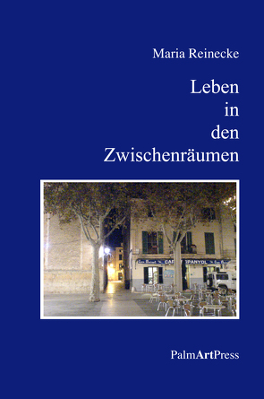 Leben in den Zwischenräumen von Nicely,  Catharine J., Reinecke,  Bernd, Reinecke,  Maria