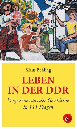 Leben in der DDR von Behling,  Klaus