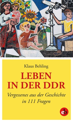 Leben in der DDR von Behling,  Klaus