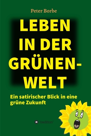 Leben in der Grünen-Welt von Borbe,  Peter