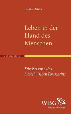 Leben in der Hand des Menschen von Altner,  Günter