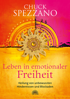 Leben in emotionaler Freiheit von Spezzano,  Chuck