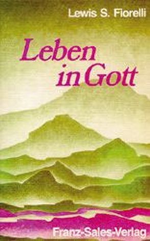 Leben in Gott von Fiorelli,  Lewis S