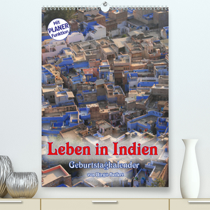 Leben in Indien, Geburtstagskalender (Premium, hochwertiger DIN A2 Wandkalender 2021, Kunstdruck in Hochglanz) von Seifert,  Birgit