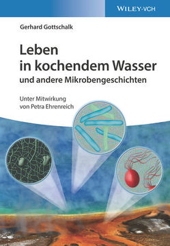 Leben in kochendem Wasser und andere Mikrobengeschichten von Gottschalk,  Gerhard