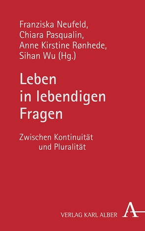 Leben in lebendigen Fragen von Neufeld,  Franziska, Pasqualin,  Chiara, Rönhede,  Anne Kirstine, Wu,  Sihan